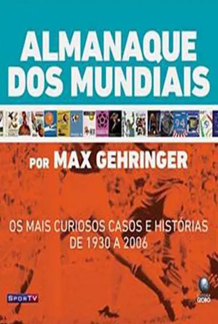 Almanaque dos Mundiais - Max Gehringer